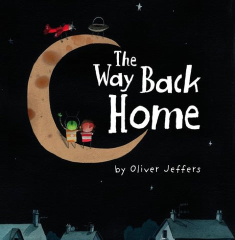 The Way Back Home by Oliver Jeffers (Hardback)
