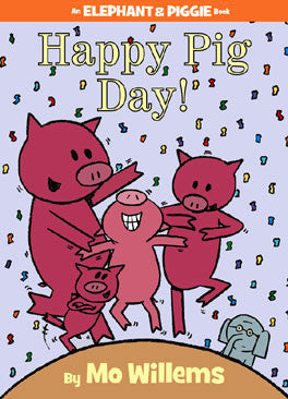 Elephant & Piggie #16: Happy Pig Day! by Mo Willems (Hardback
