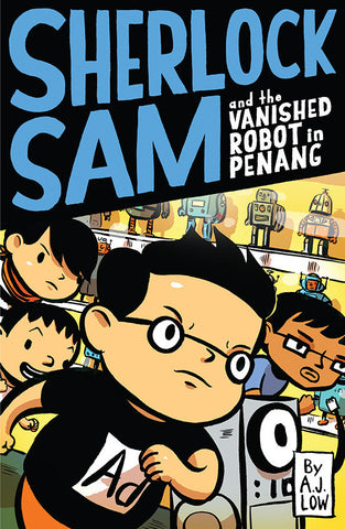 AJ Low Sherlock Sam and the Vanished Robot in Penang Book #5 Singapore
